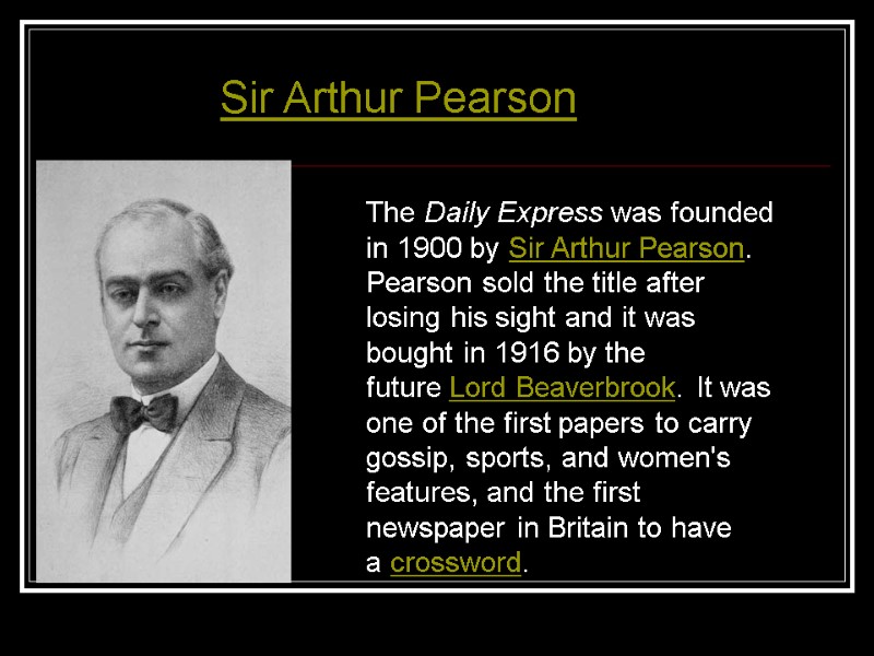 Sir Arthur Pearson  The Daily Express was founded in 1900 by Sir Arthur